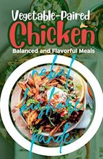 Vegetable-Paired Chicken Balanced and Flavorful Meals