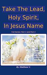 Take the Lead, Holy Spirit, In Jesus Name (Full Series Part 1 And Part 2)