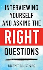 Interviewing Yourself and Asking the Right Questions