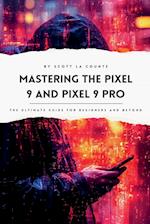 Mastering the Pixel 9 and Pixel 9 Pro