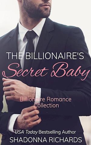 The Billionaire's Secret Baby - Billionaire Romance Collection