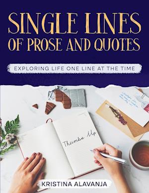 Single Lines Of prose and Quotes - Exploring life one line at the time