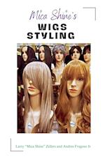 Mica Shine's Wigs Styling