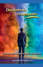 Despierta tu Imaginación. Claves del Pensamiento Creativo