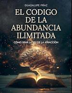 El Código de la Abundancia Ilimitada