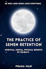 The Practice of Semen Retention