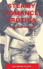 Steamy Romance Erotica - Collected Stories