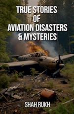 True Stories of Aviation Disasters & Mysteries