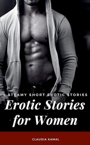 Erotic Stories for Women - 5 Steamy Short Erotic Stories