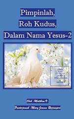 Pimpinlah, Roh Kudus, Dalam Nama Yesus (Bagian 2)