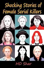 Shocking Stories of Female Serial Killers