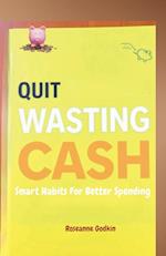 Quit Wasting Cash