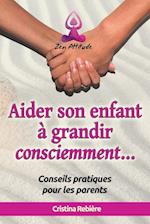 Aider son Enfant à Grandir Consciemment