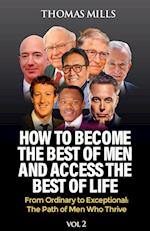 How To Become The Best Of Men And Access The Best Of Life