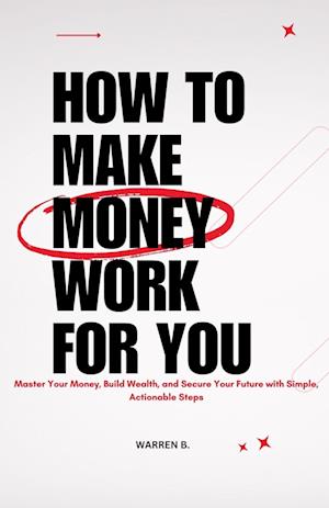 How to Make Money Work for you