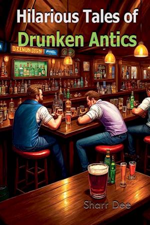 Hilarious Tales of Drunken Antics