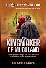 The Kingmaker Of Muguland