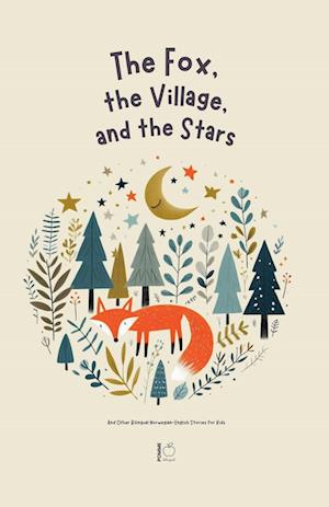 The Fox, The Village, And The Stars And Other Bilingual Norwegian-English Stories for Kids