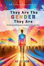 They Are The Gender They Are - Understanding your loved one's gender.