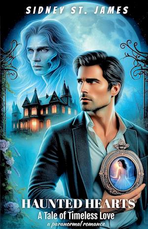 Haunted Hearts - A Tale of Timeless Love