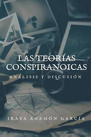 Las teorías conspiranoicas. Análisis y discusión