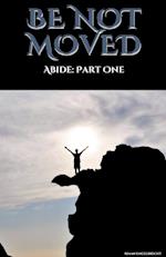 Be not Moved Part One