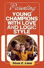 Parenting Young Champions with Love and Logic Style