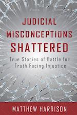 Judicial Misconceptions Shattered