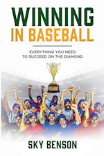 Winning  in Baseball     Everything You Need to Succeed on the Diamond