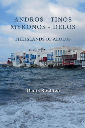 Andros - Tinos - Mykonos - Delos. The Islands of Aeolus