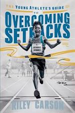 The Young Athlete's Guide to Overcoming Setbacks.  Strategies and Stories to Help Young Sports Enthusiasts Learn how to Handle Defeats and Setbacks Gracefully.