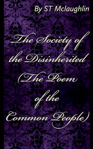 The Society of the Disinherited (The Poem of the Common People)