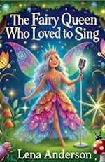 The Fairy Queen Who Loved to Sing