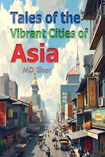 Tales of the Vibrant Cities of Asia