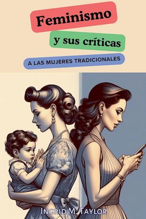 Feminismo y sus Críticas a las Mujeres Tradicionales