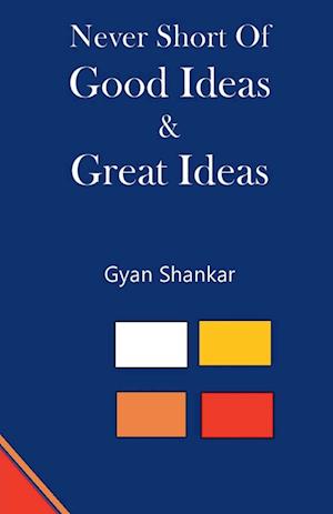 Never Short of Good Ideas & Great Ideas