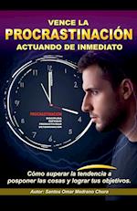 Vence la procrastinación actuando de inmediato