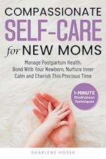 Compassionate Self-Care for New Moms