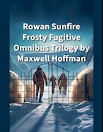 Rowan Sunfire Frosty Fugitive Omnibus Trilogy