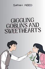 Giggling Goblins and Sweethearts