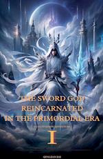 The Sword God Reincarnated in the Primordial Era