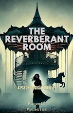 The Reverberant Room A Psychological thriller