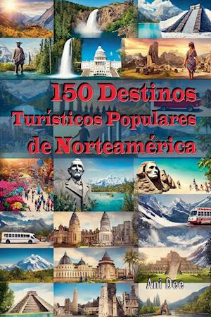 150 Destinos Turísticos Populares de Norteamérica