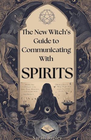 New Witch's Guide to Communicating with Spirits