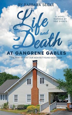 Life and Death at Gangrene Gables