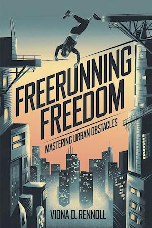 Freerunning Freedom