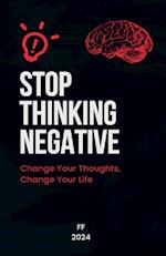 Stop Thinking Negative