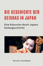 Die Geschichte der Geishas in Japan Eine Exkursion durch Japans Kulturgeschichte