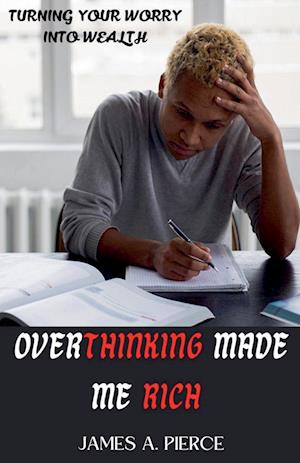 Overthinking Made Me Rich