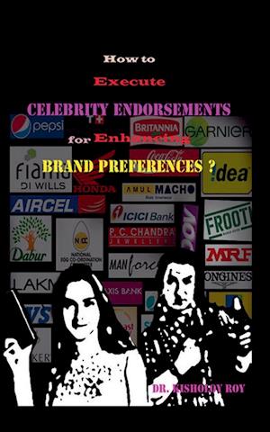 How to Execute Celebrity Endorsements for Enhancing Brand Preferences?